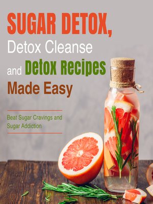 cover image of Sugar Detox, Detox Cleanse and Detox Recipes Made Easy